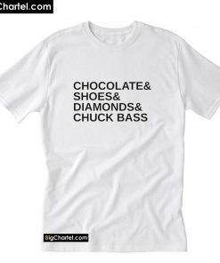 Chocolate Shoes Diamonds and Chuck Bass T-Shirt PU27