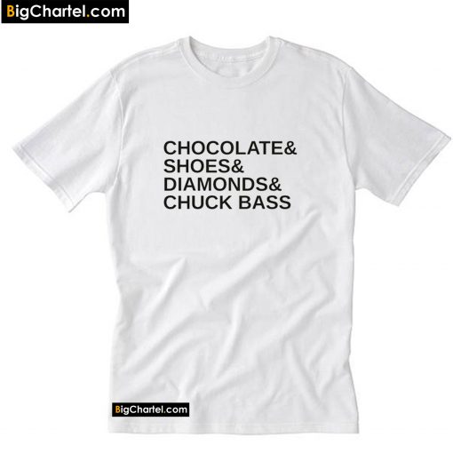 Chocolate Shoes Diamonds and Chuck Bass T-Shirt PU27