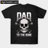 Dad To The Bone Pun Father's Dad Jokes T-Shirt PU27