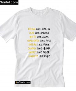 Dream Like Martin Lead Like Harriet T-Shirt PU27