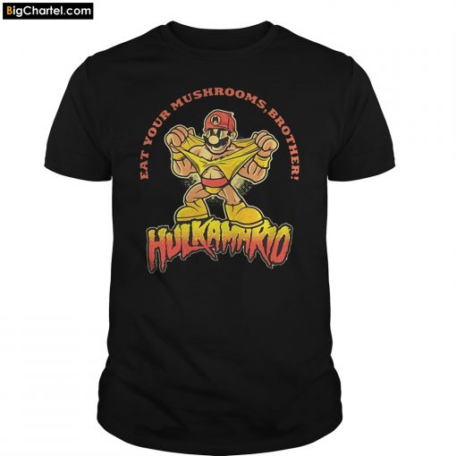 Eat Your Mushrooms Brother Hulkamario T-Shirt PU27