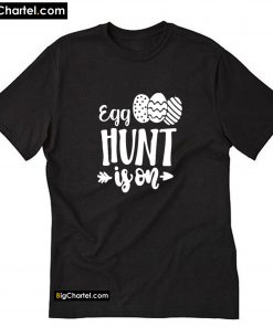 Egg Hunt Is ON T Shirt PU27