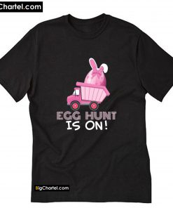 Egg Hunt Is On Easter Dump Truck T-Shirt PU27