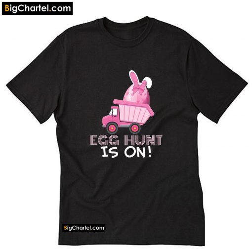 Egg Hunt Is On Easter Dump Truck T-Shirt PU27