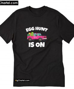 Egg Hunt Is On T-Shirt PU27