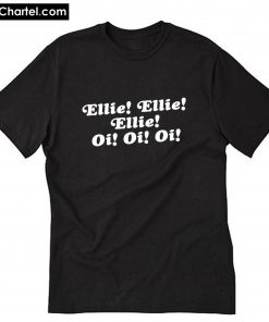 Ellie! Ellie! Ellie! T-Shirt PU27