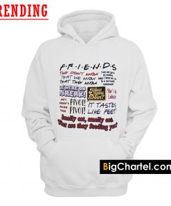 Friends TV Show Quotes Hoodie PU27