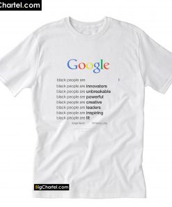 Google search black people are T-Shirt PU27