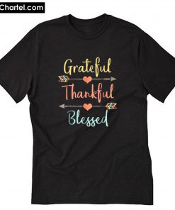 Grateful Thankful Blessed T-Shirt PU27