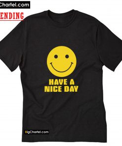 Have a nice day T-Shirt PU27