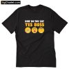 How Do You Say Yes Boss T-Shirt PU27