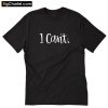 I Can't T-Shirt PU27