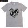 I Have Decided To Stick With Love T-Shirt PU27