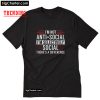 I'm Not Anti-Social Selectively Social T Shirt PU27