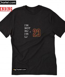 I'm Not MJ I'm LJ T-Shirt PU27