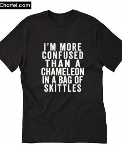 I'm more confused than a chameleon in a bag T-Shirt PU27