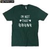 I'm not that Drunk T-Shirt PU27