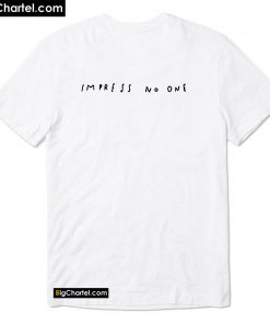 Impress no one T-Shirt Back PU27