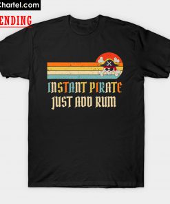 Instant Pirate Just Add Rum Funny T-Shirt PU27