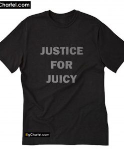 Justice For Juicy T-Shirt PU27