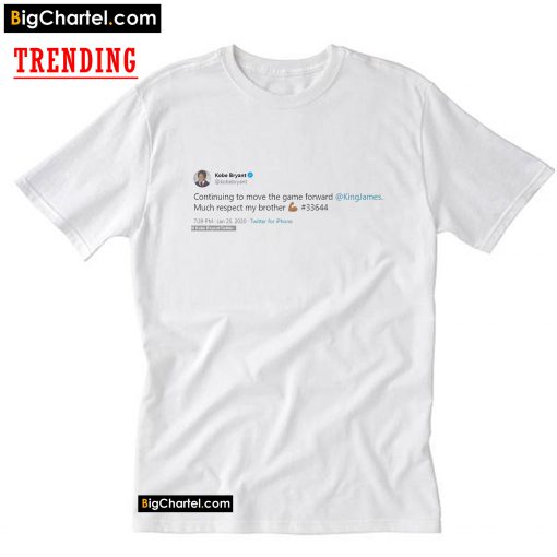Kobe Bryant Last Tweet Continuing to Move the Game Forward T-Shirt PU27