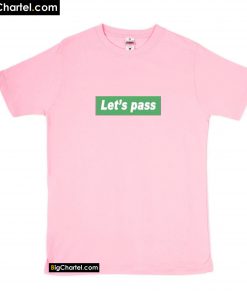 Let's Pass T-Shirt PU27