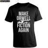Make Orwell Fiction Again T-Shirt PU27
