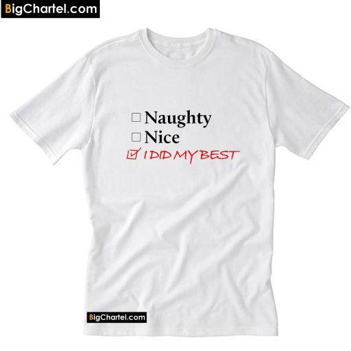 Naughty Nice I Did My Best T-Shirt PU27