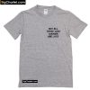 Not All Those Who Wander Are Lost T-Shirt PU27