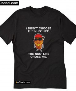 Nug Life T-Shirt PU27