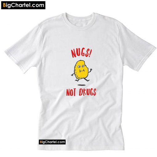 Nugs Not Drugs T Shirt PU27