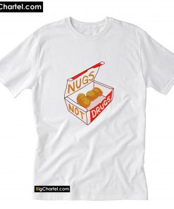 Nugs not Drugs Tumblr Style T-Shirt PU27