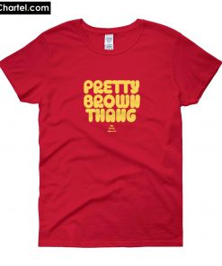 Pretty Brown Thang T-Shirt PU27