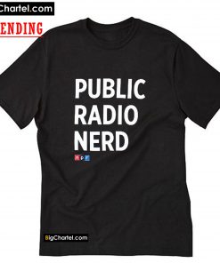 Public Radio Nerd T-Shirt PU27
