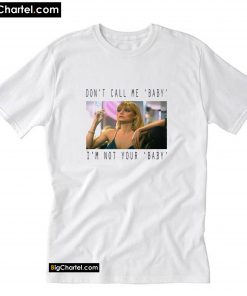 Scarface don't call me baby T-Shirt PU27