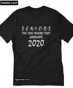 Seniors 2020 The One Where They Graduate T-Shirt PU27