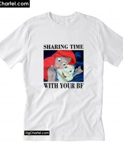 Sharing Time With Your BF T-Shirt PU27