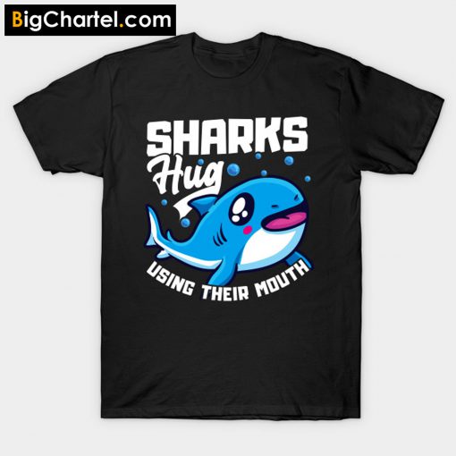 Sharks Hug Using Their Mouth Shark Pun T-Shirt PU27