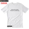 Society Be Yourself Society No Not Like That T-Shirt PU27