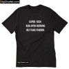 Super rich kids with nothing but fake friends T Shirt PU27