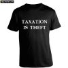Taxation is Theft T-Shirt PU27