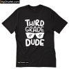 Third Grade Dude T-Shirt PU27