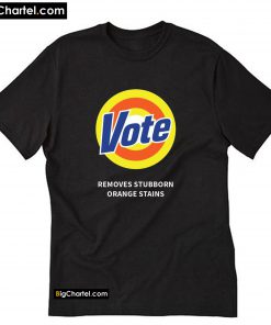 Vote Removes Stubborn Orange T-Shirt PU27