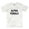 Alpha Female T-Shirt PU27