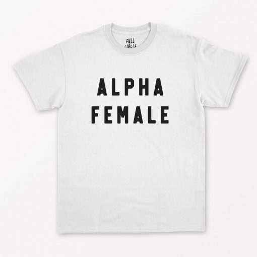 Alpha Female T-Shirt PU27