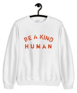 Be A Kind Human Sweatshirt PU27