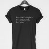 Be Challenged Be Inspired T-Shirt PU27