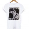 Be Famous Women Badha Rolled – Bad Hair Day T shirt PU27