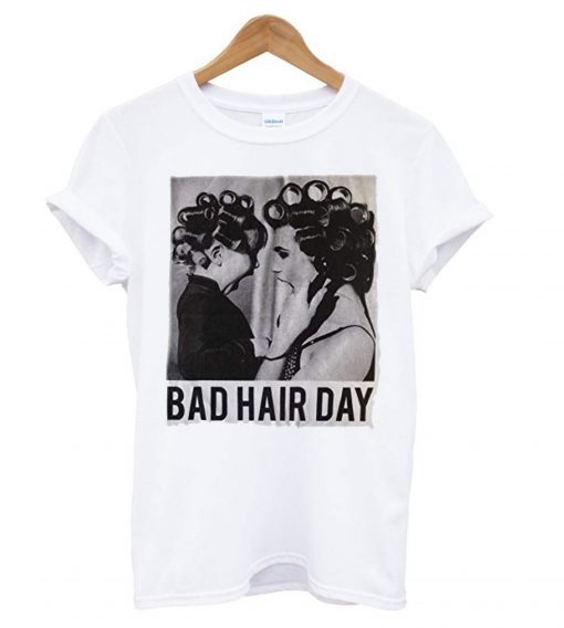 Be Famous Women Badha Rolled – Bad Hair Day T shirt PU27