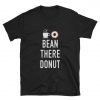Bean There Donut T-Shirt PU27